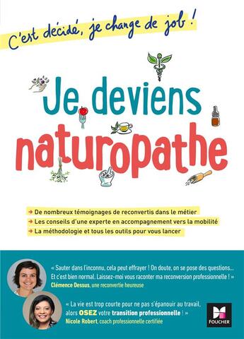 Couverture du livre « C'est décidé, je change de job ! ; je deviens naturopathe » de Clemence Dessus et Nicole Robert aux éditions Foucher