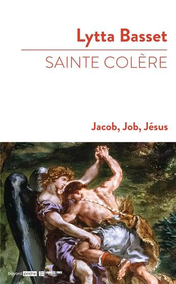 Couverture du livre « Sainte colère : Jacob, Job, Jésus » de Lytta Basset aux éditions Bayard