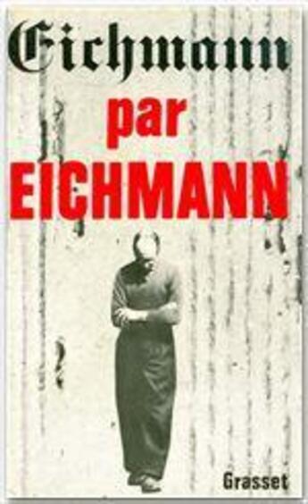 Couverture du livre « Eichmann par Eichmann » de Pierre Joffroy aux éditions Grasset Et Fasquelle