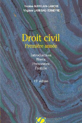 Couverture du livre « Droit civil ; première année ; introduction, biens, personnes, famille (15e édition) » de Virginie Larribau-Terneyre et Yvaine Buffelan-Lanore aux éditions Sirey