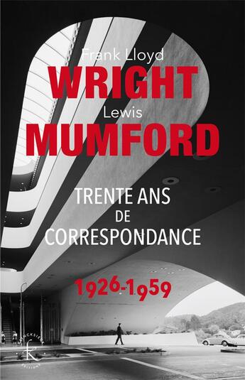 Couverture du livre « Trente ans de correspondance 1926-1959 » de Frank Lloyd Wright et Lewis Mumford aux éditions Klincksieck