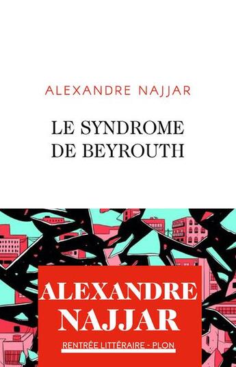 Couverture du livre « Le syndrôme de Beyrouth » de Alexandre Najjar aux éditions Plon