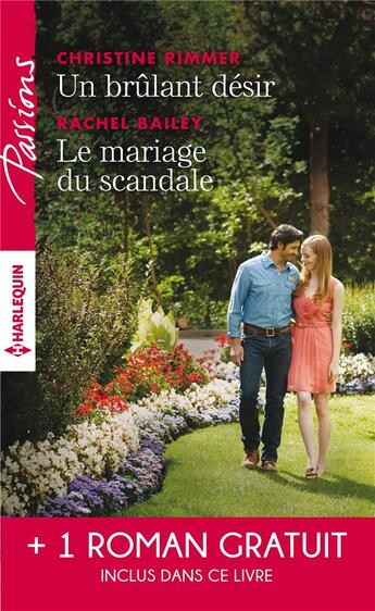 Couverture du livre « Un brûlant désir ; le mariage du scandale ; rendez-vous avec le destin » de Christine Rimmer et Nicole Foster et Rachel Bailey aux éditions Harlequin