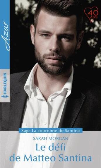 Couverture du livre « La couronne de Santina Tome 5 ; le défi de Matteo Santina » de Sarah Morgan aux éditions Harlequin