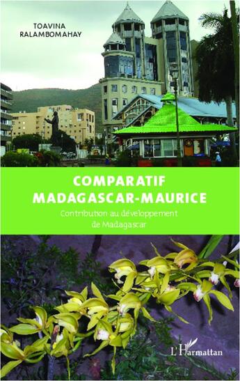 Couverture du livre « Comparatif Madagascar-Maurice ; contribution au développement de Madagascar » de Toavina Ralambomahay aux éditions L'harmattan