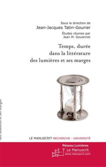 Couverture du livre « Temps, durée dans la littérature des lumières » de Jean-Jacques Tatin-Gourier aux éditions Le Manuscrit