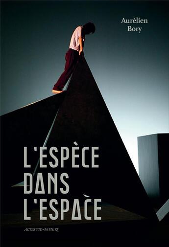 Couverture du livre « L'espèce dans l'espace » de Catherine Blondeau et Aurelien Bory aux éditions Actes Sud-papiers