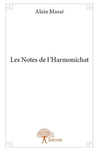 Couverture du livre « Les notes de l'Harmonichat » de Alain Masse aux éditions Edilivre