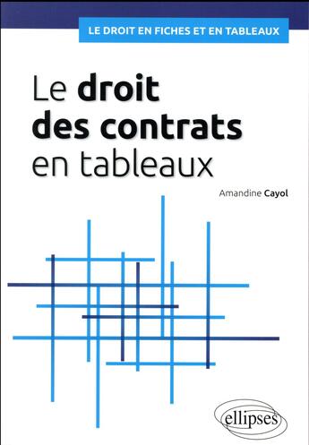 Couverture du livre « Le droit des contrats en tableaux » de Amandine Cayol aux éditions Ellipses