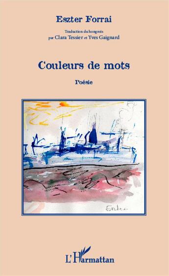 Couverture du livre « Couleurs de mots » de Eszter Forrai aux éditions L'harmattan