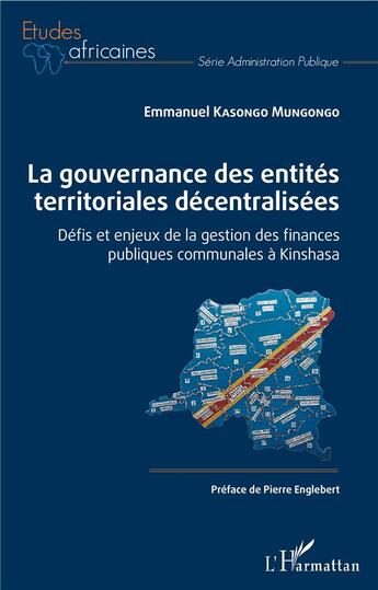 Couverture du livre « La gouvernance des entités territoriales décentralisées ; défis et enjeux de la gestion des finances publiques communales à Kinshasa » de Emmanuel Kasongo Mungongo aux éditions L'harmattan