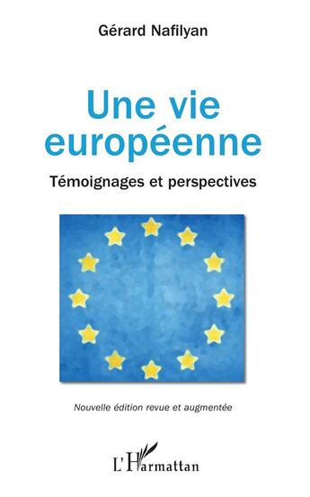 Couverture du livre « Une vie européenne ; témoignages et perspectives » de Gerard Nafilyan aux éditions L'harmattan