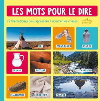 Couverture du livre « Les mots pour le dire ; 22 thématiques pour apprendre à nommer les choses » de  aux éditions Ctp Rue Des Enfants