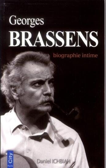 Couverture du livre « Georges Brassens, biographie intime » de Daniel Ichbiah aux éditions City