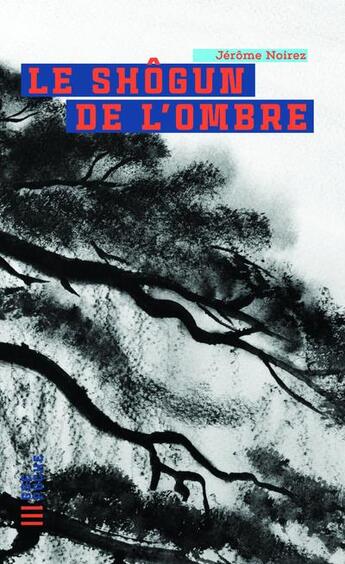 Couverture du livre « Le shôgun de l'ombre » de Jerome Noirez aux éditions Gulf Stream