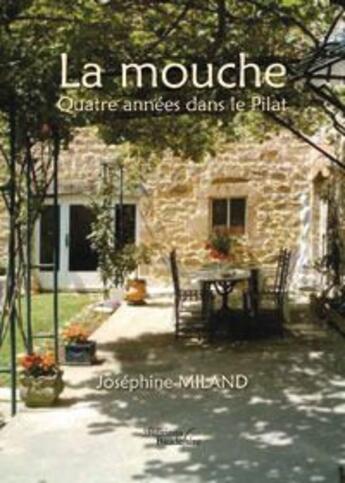 Couverture du livre « La mouche ; quatre années dans le Pilat » de Miland aux éditions Baudelaire