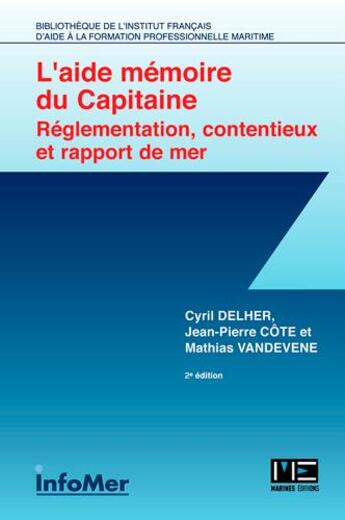Couverture du livre « Aide memoire du capitaine : réglementation, contentieux et rapport de mer (2e édition) » de  aux éditions Infomer