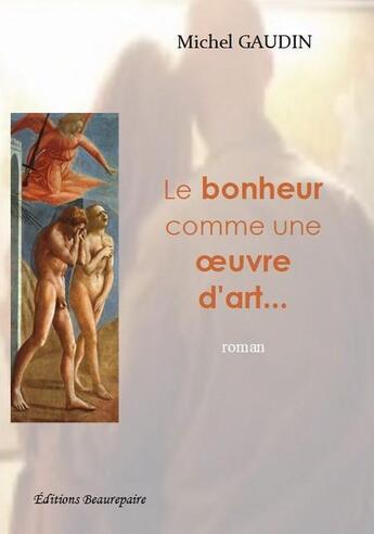 Couverture du livre « Le bonheur comme une oeuvre d'art » de Michel Gaudin aux éditions Beaurepaire