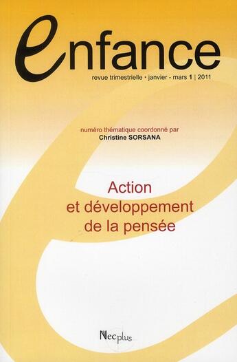 Couverture du livre « Enfance n 1/2011 - action et developpement de la pensee » de  aux éditions Communication Et Langages