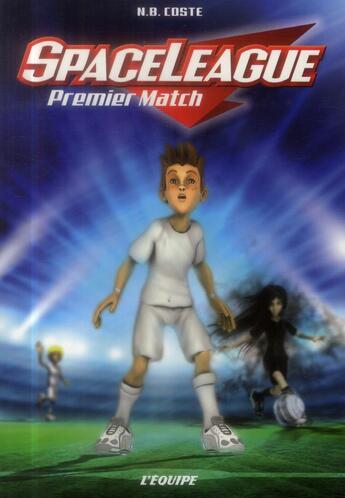 Couverture du livre « SpaceLeague t.1 ; premier match » de N.-B. Coste aux éditions L'equipe