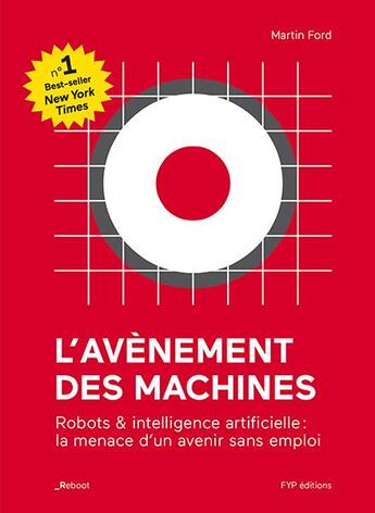 Couverture du livre « L'avènement des machines ; robots et intelligence artificielle : la menace d'un avenir sans emploi » de Martin Ford aux éditions Fyp