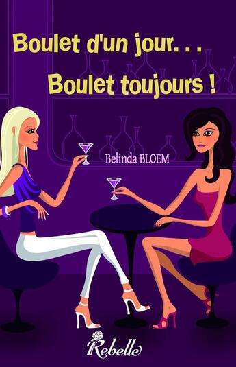 Couverture du livre « Boulet d'un jour boulet toujours » de Belinda Bloem aux éditions Rebelle