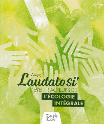 Couverture du livre « Devenir acteur de l'écologie intégrale avec Laudato si' » de Fabien Revol aux éditions Peuple Libre