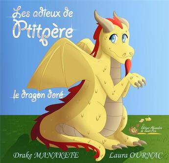 Couverture du livre « Les adieux de Ptitpère le dragon doré » de Drake Manakete et Laura Ournac aux éditions Alexandra De Saint Prix