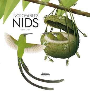Couverture du livre « Incroyables nids » de Gaelle Lasne aux éditions Amaterra
