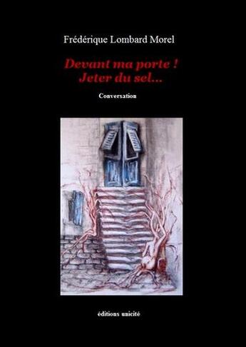 Couverture du livre « Devant ma porte ! jetez du sel... » de Frederique Lombard Morel aux éditions Unicite