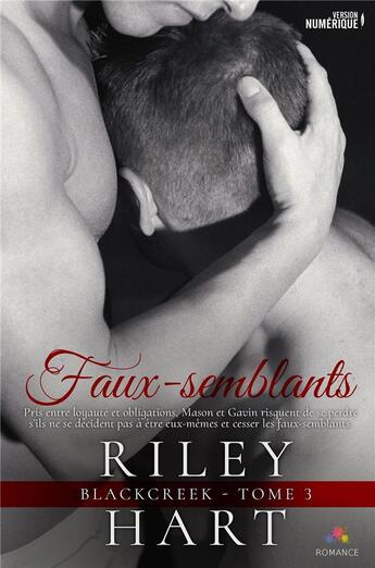 Couverture du livre « Blackcreek t.3 ; faux-semblants » de Riley Hart aux éditions Mxm Bookmark