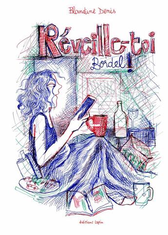 Couverture du livre « Réveille toi bordel ! » de Blandine Denis aux éditions Lapin