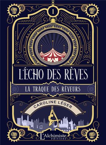 Couverture du livre « L'écho des rêves Tome 1 : la traque des rêveurs » de Caroline Leger aux éditions L'alchimiste