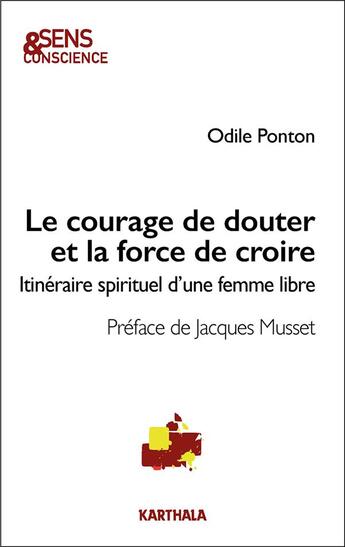 Couverture du livre « Le courage de douter et la force de croire : Itinéraire spirituel d'une femme libre » de Odile Ponton aux éditions Karthala