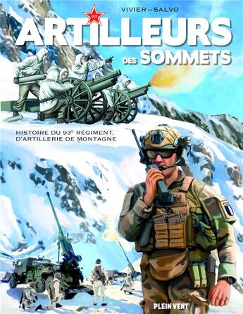 Couverture du livre « Artilleurs des sommets : Histoire du 93e Régiment d'Artillerie de Montagne » de Jean-Francois Vivier et Salvo aux éditions Plein Vent