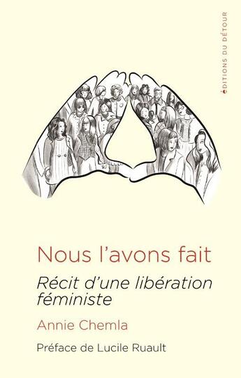 Couverture du livre « Nous l'avons fait : Récit d'une libération féministe » de Annie Chemla aux éditions Editions Du Detour