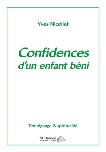 Couverture du livre « Confidences d'un enfant beni » de Nicollet Yves aux éditions Saint Honore Editions