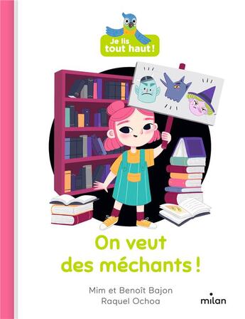 Couverture du livre « Je lis tout haut ! : On veut des méchants ! » de Mim et Benoit Bajon et Raquel Ochoa aux éditions Milan