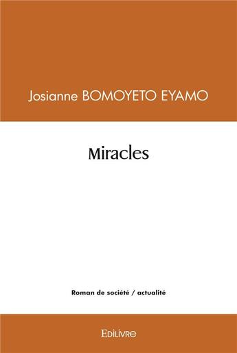 Couverture du livre « Miracles » de Bomoyeto Eyamo J. aux éditions Edilivre