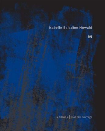 Couverture du livre « M » de Isabelle Baladine Howald aux éditions Isabelle Sauvage