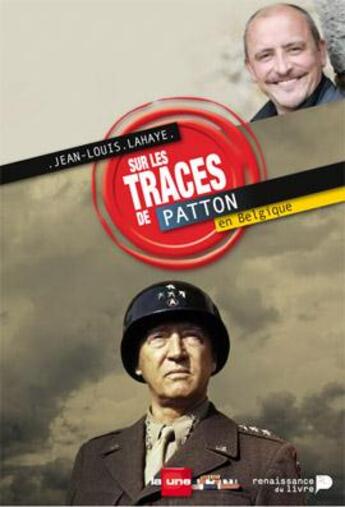 Couverture du livre « Sur les traces de Patton » de Jean-Louis Lahaye aux éditions Renaissance Du Livre