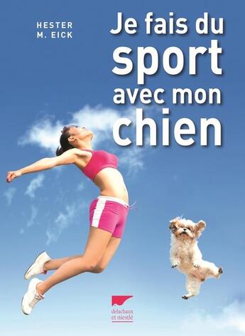 Couverture du livre « Je fais du sport avec mon chien » de Hester M. Eick aux éditions Delachaux & Niestle