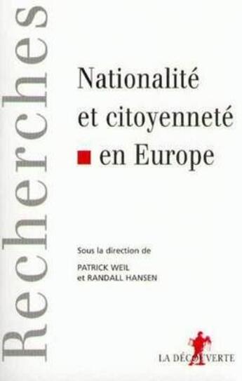 Couverture du livre « Nationalité et citoyenneté en Europe » de Patrick Weil et Randall Hansen aux éditions La Decouverte