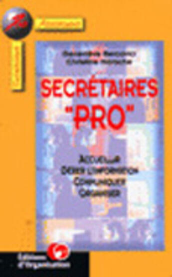 Couverture du livre « Secretaire Pro: Quatre Missions, Acceuillir, Gerer L'Information, Communiquer, Organiser » de Christine Harache et Genevieve Bercovici aux éditions Organisation