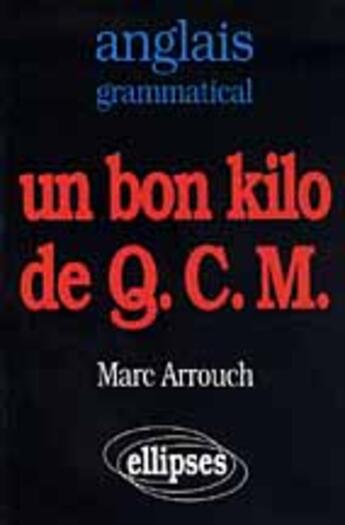 Couverture du livre « Anglais grammatical - un bon kilo de q.c.m. » de Marc Arrouch aux éditions Ellipses