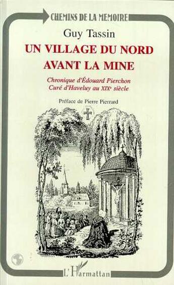 Couverture du livre « Un village du Nord avant la mine : Chronique d'Edouard Pierchon curé d'Haveluy au XIXème siècle » de Guy Tassin aux éditions L'harmattan