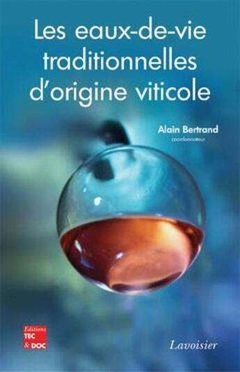 Couverture du livre « Les eaux de vie traditionnelles d'origine viticole » de Alain Bertrand aux éditions Tec Et Doc