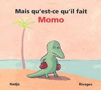 Couverture du livre « Mais qu'est-ce qu'il fait, Momo ? » de Nadja aux éditions Rivages