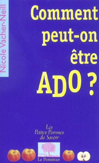 Couverture du livre « Comment peut-on etre ado ? » de Nicole Vacher-Neill aux éditions Le Pommier