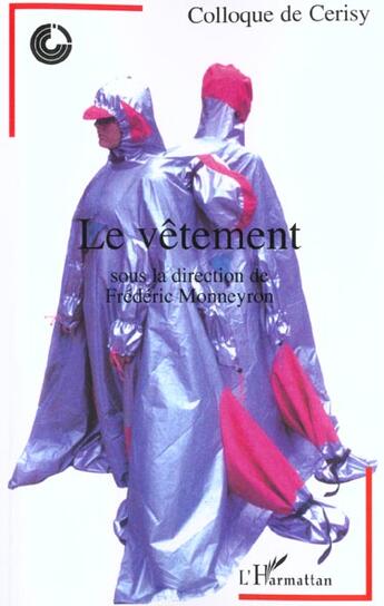 Couverture du livre « LE VÊTEMENT : Colloque de Cerisy » de Frederic Monneyron aux éditions L'harmattan